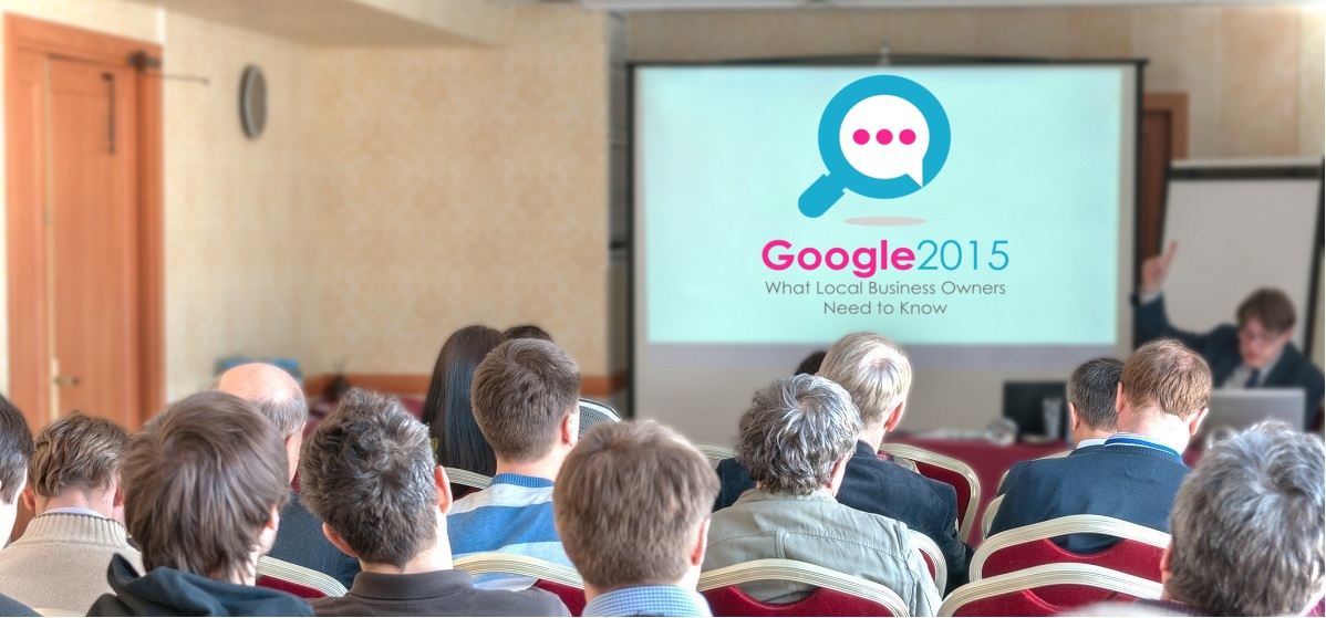 Google 2015: What Local Businesses Need to Know
